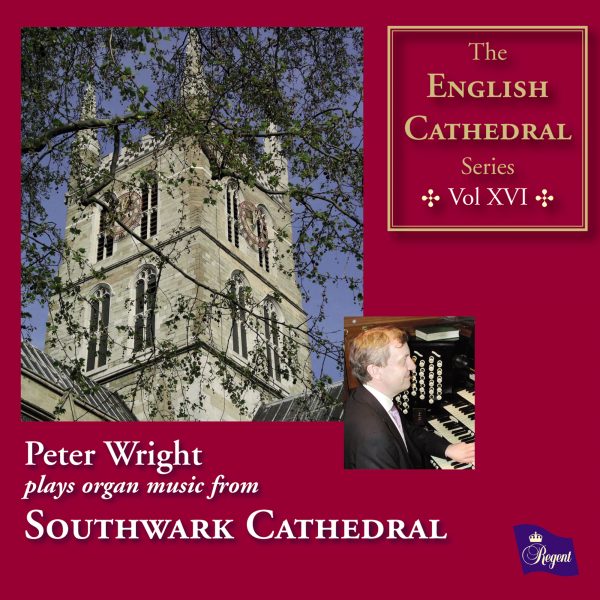 The ENGLISH CATHEDRAL Series VOLUME XVI, Southwark Cathedral played by Peter Wright